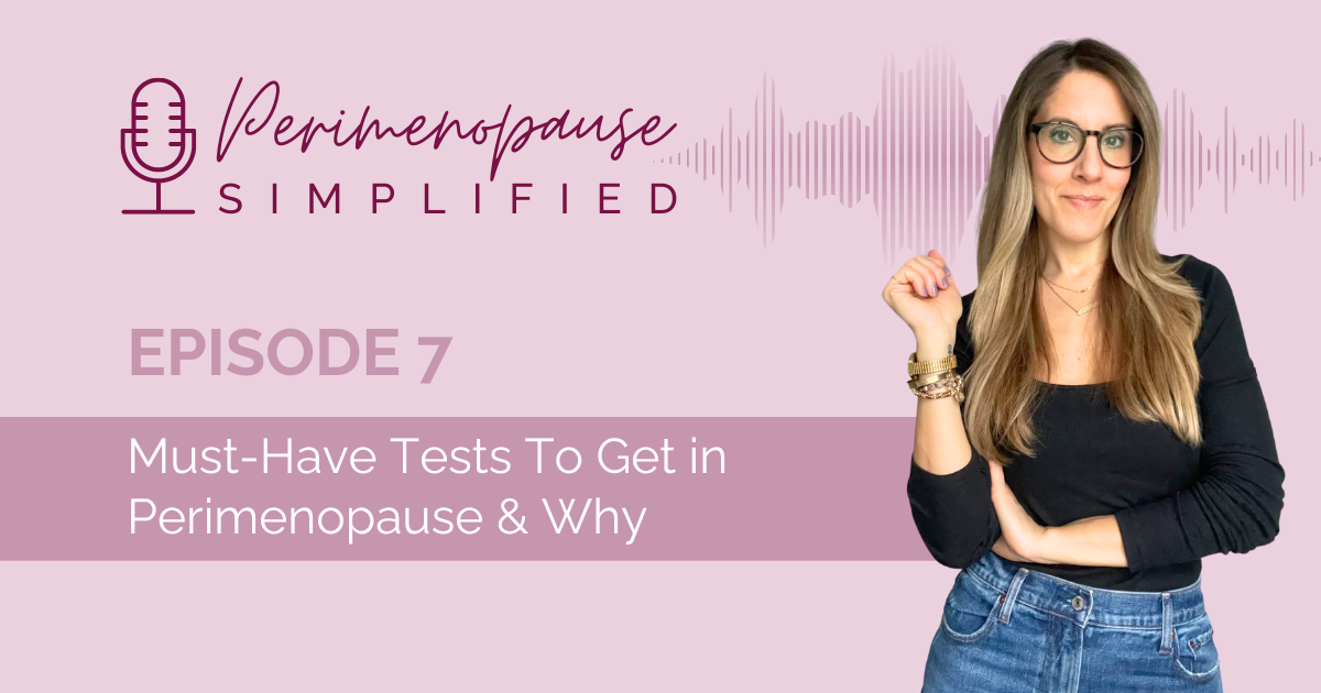7. Must-Have Tests To Get in Perimenopause & Why