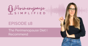 The Perimenopause Diet I Recommend