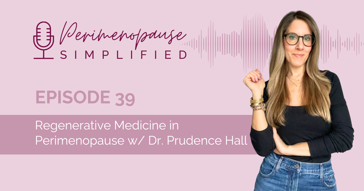 Regenerative Medicine in Perimenopause w/ Dr. Prudence Hall