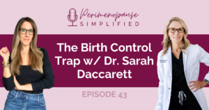 The Birth Control Trap w/ Dr. Sarah Daccarett