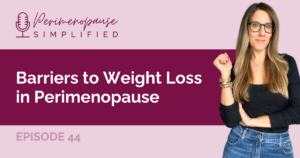 Barriers to Weight Loss in Perimenopause