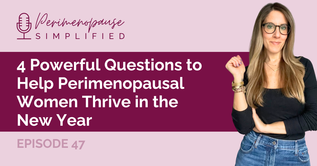 4 Powerful Questions to Help Perimenopausal Women Thrive in the New Year