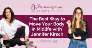 The Right Way to Move Your Body In Midlife w/ Jennifer Kirsch