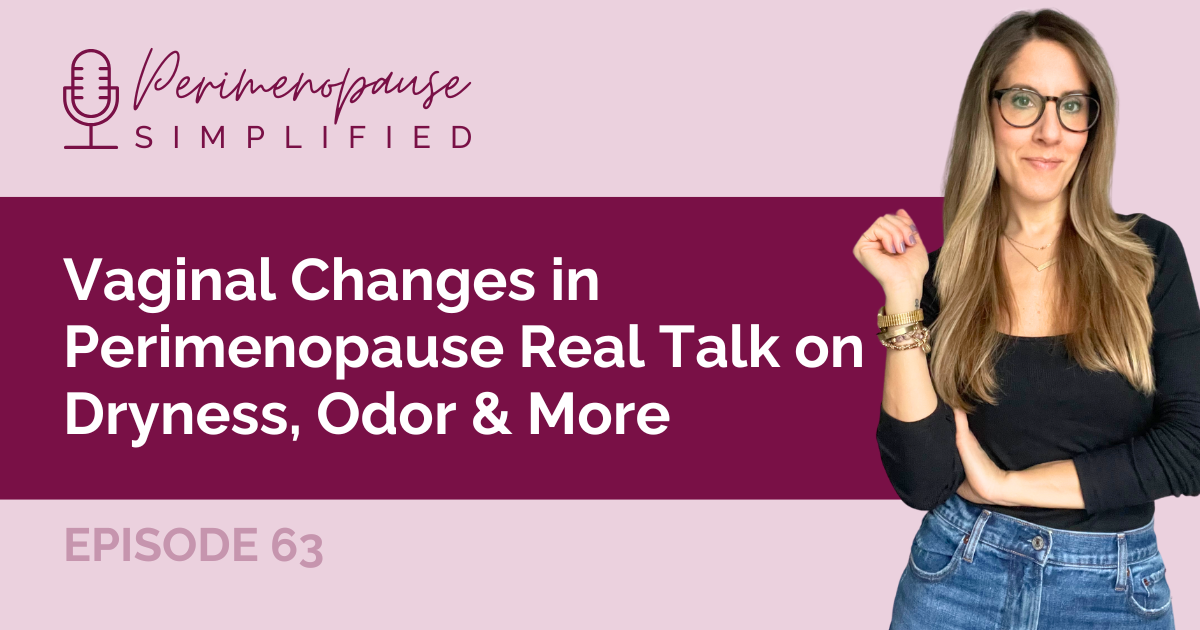 Vaginal Changes in Perimenopause Real Talk on Dryness, Odor & More