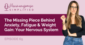 The Missing Piece Behind Anxiety, Fatigue & Weight Gain: Your Nervous System