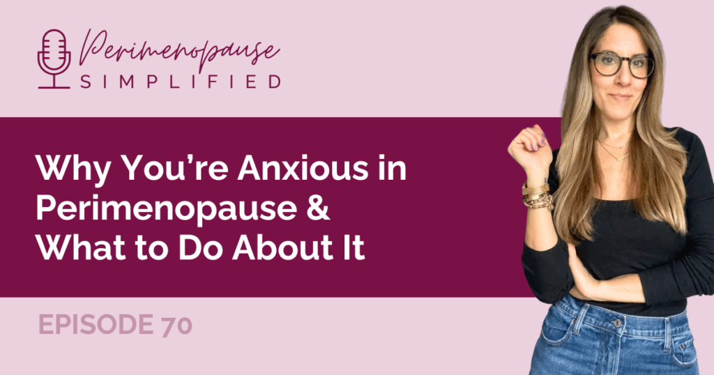 70. Why You’re Anxious in Perimenopause & What to Do About It – Claudia ...