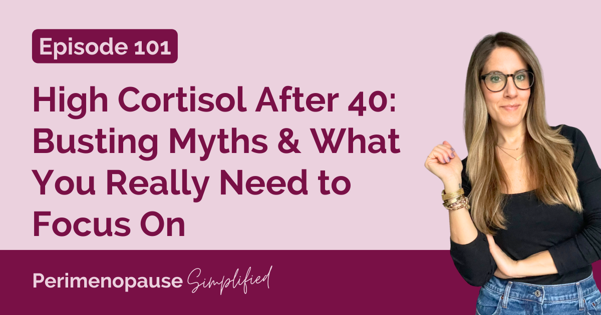 High Cortisol After 40: Busting Myths & What You Really Need to Focus On