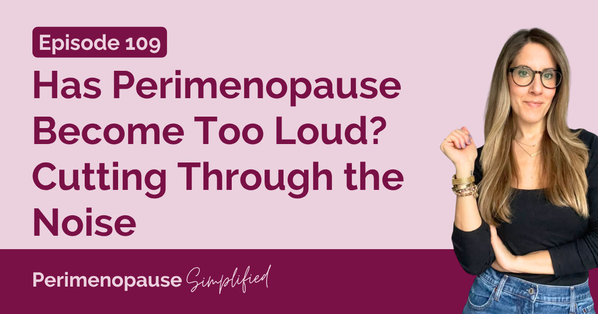Has Perimenopause Become Too Loud? Cutting Through the Noise