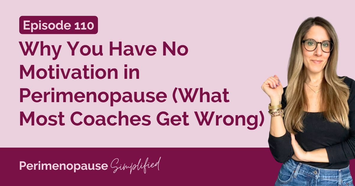 Why You Have No Motivation in Perimenopause (What Most Coaches Get Wrong)