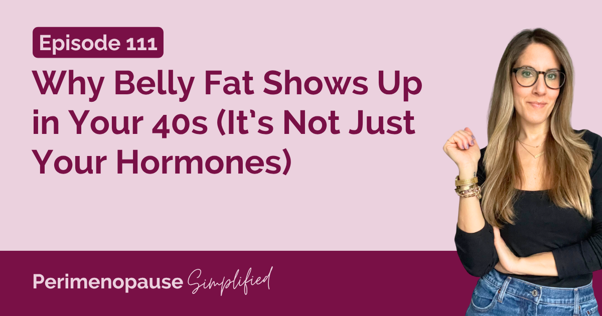 Why Belly Fat Shows Up in Your 40s (It’s Not Just Your Hormones)