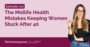 The Midlife Health Mistakes Keeping Women Stuck After 40