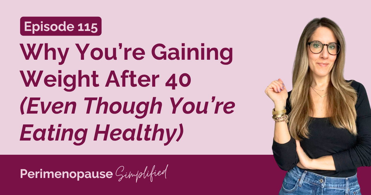Why You’re Gaining Weight After 40 (Even Though You’re Eating Healthy)